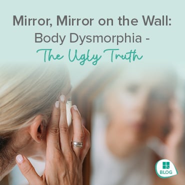 Mirror, Mirror on the Wall: Body Dysmorphia - The Ugly Truth